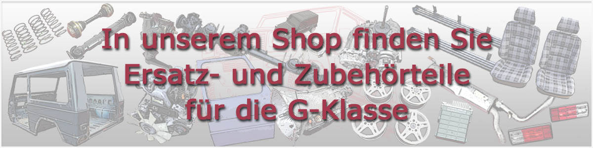 Mercedes G-Shop – Ersatzteile für die G-Klasse – G-Klasse Ersatzteile /  Gebrauchtteile für die Baureihen 460, 461 und 463